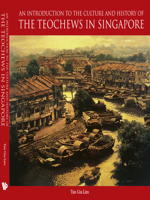 Title details for An Introduction to the Culture and History of the Teochews In Singapore by Charlene Gia Lim Tan - Available